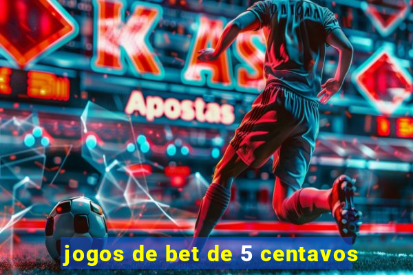 jogos de bet de 5 centavos